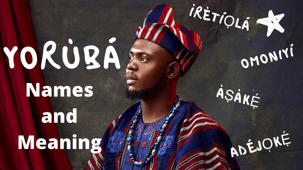 AZ List of Beautiful Yoruba Names and their Meaning